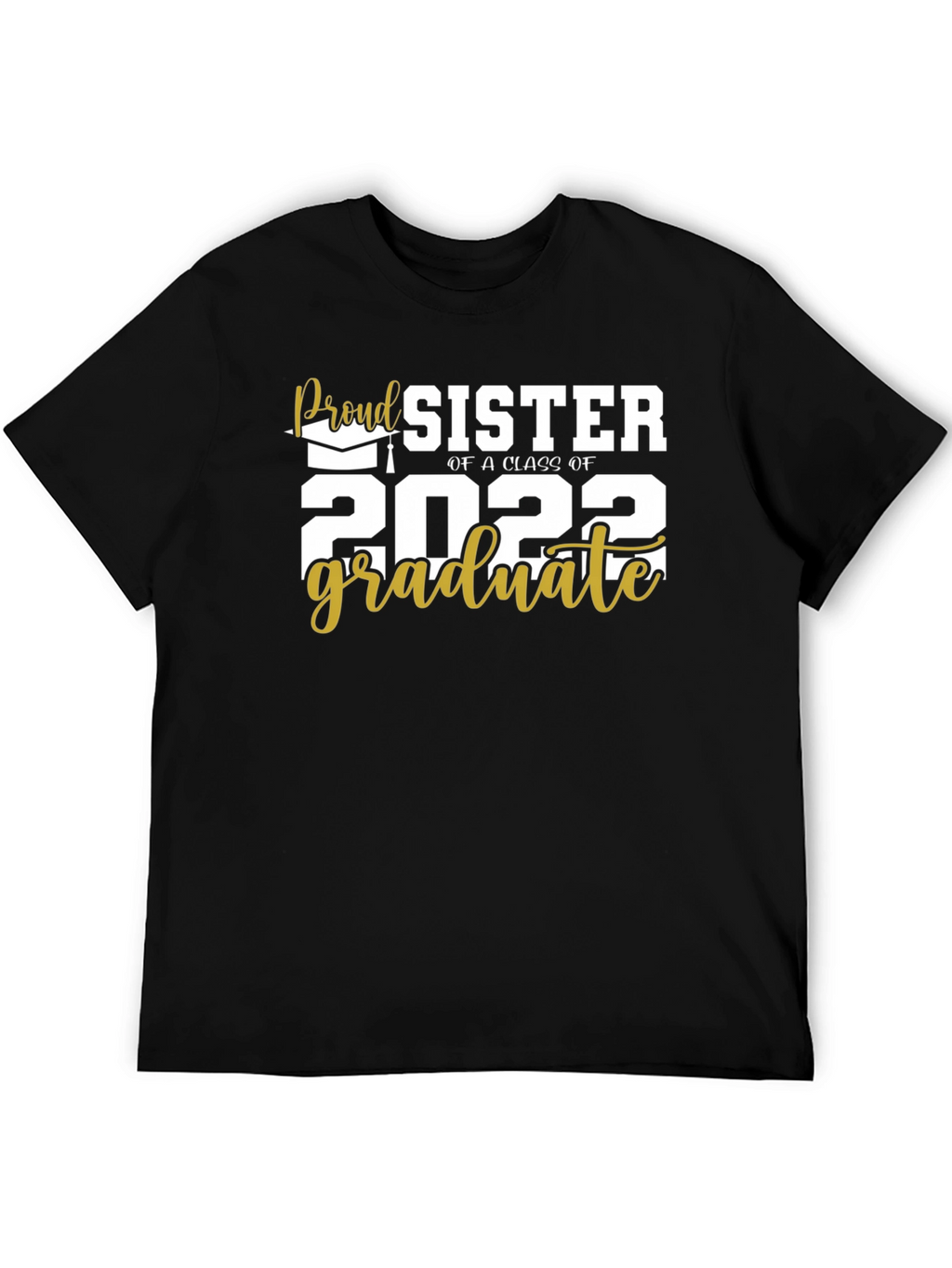 Proud Sister Class of 2022 Graduate T-Shirt