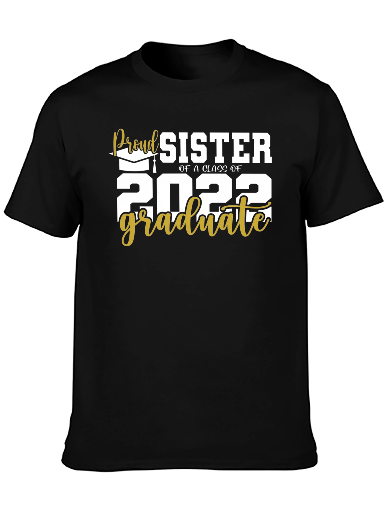 Proud Sister Class of 2022 Graduate T-Shirt