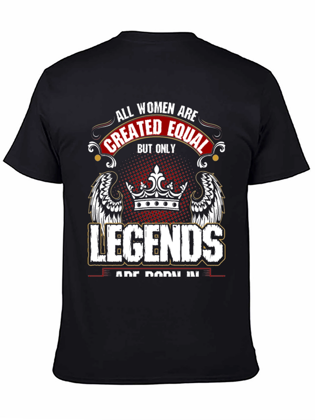 Women Legends T-Shirt: All Women are Created Equal