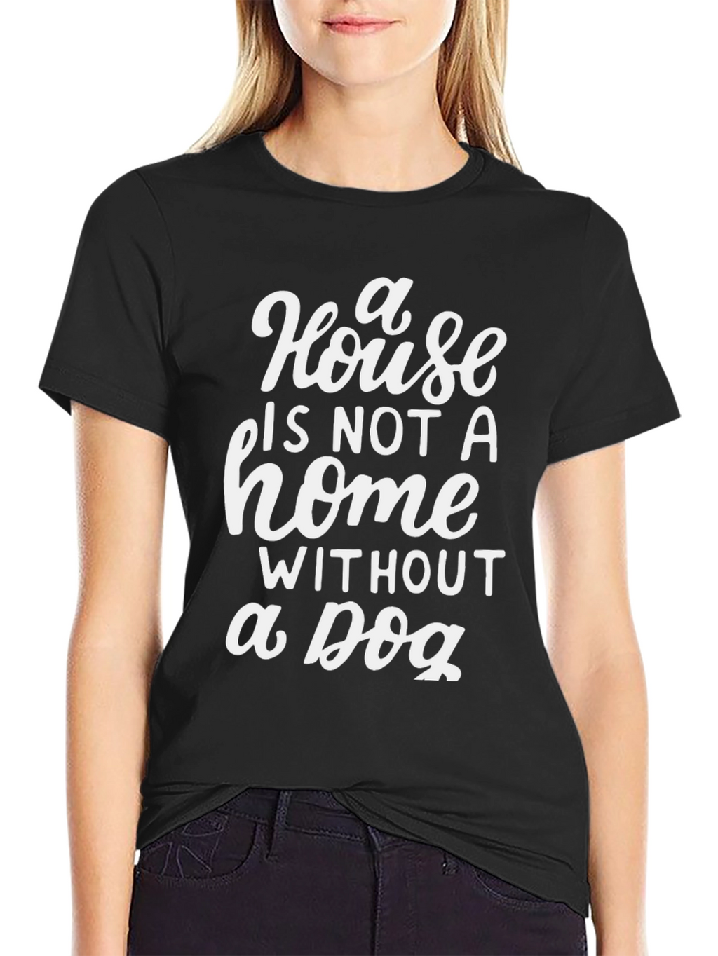 House is Not a Home Dog Lover T-Shirt