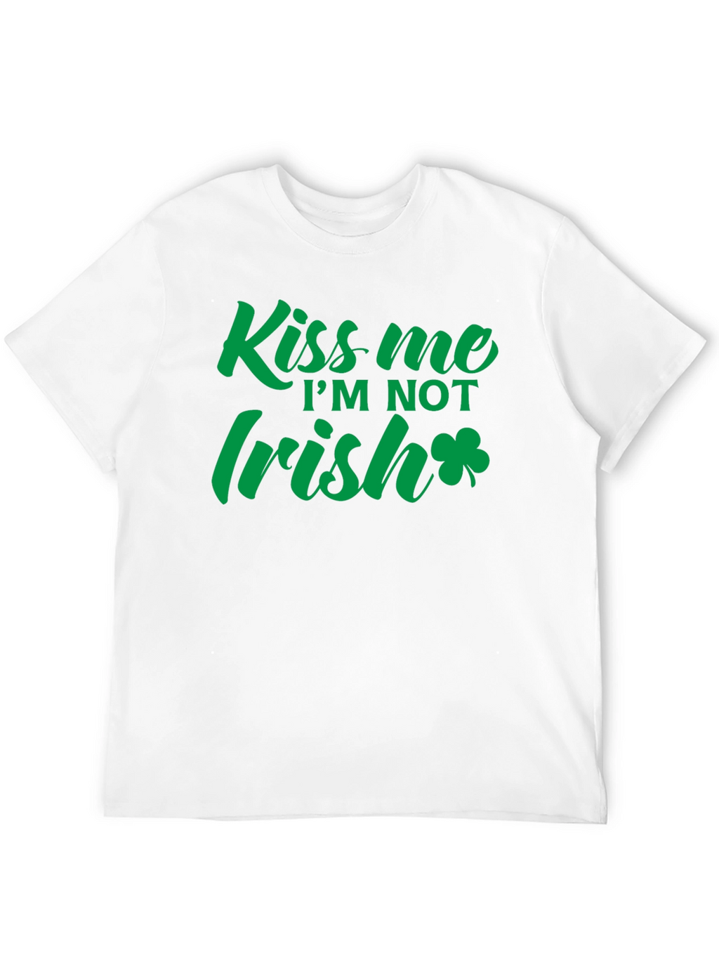 Kiss Me Im NOT Irish T-Shirt St. Patricks Day