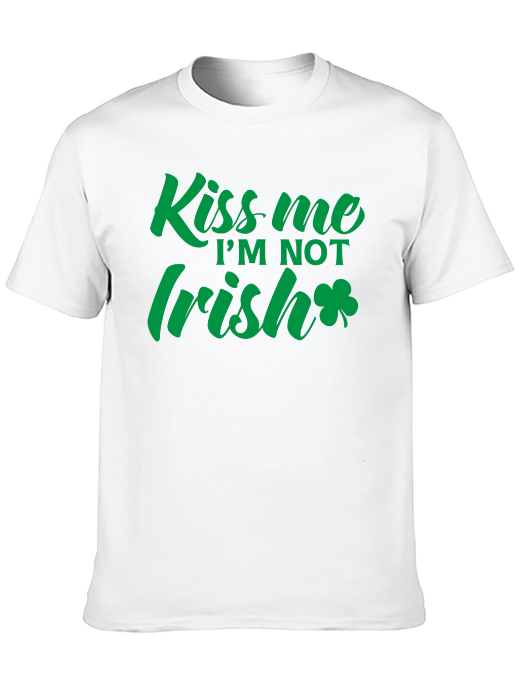 Kiss Me Im NOT Irish T-Shirt St. Patricks Day