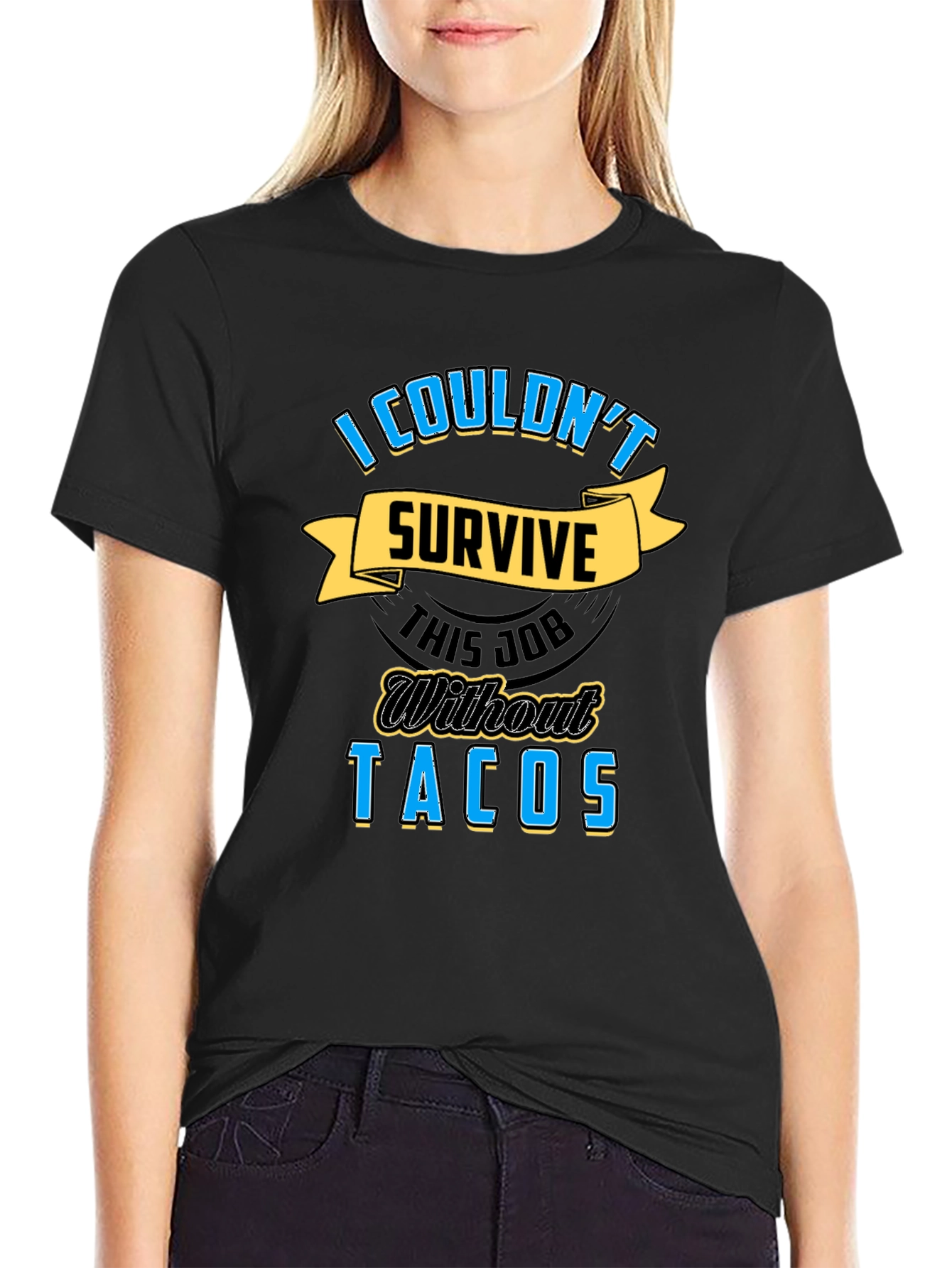 Tacos Job T-Shirt - I Couldnt Survive Without Tacos Tee