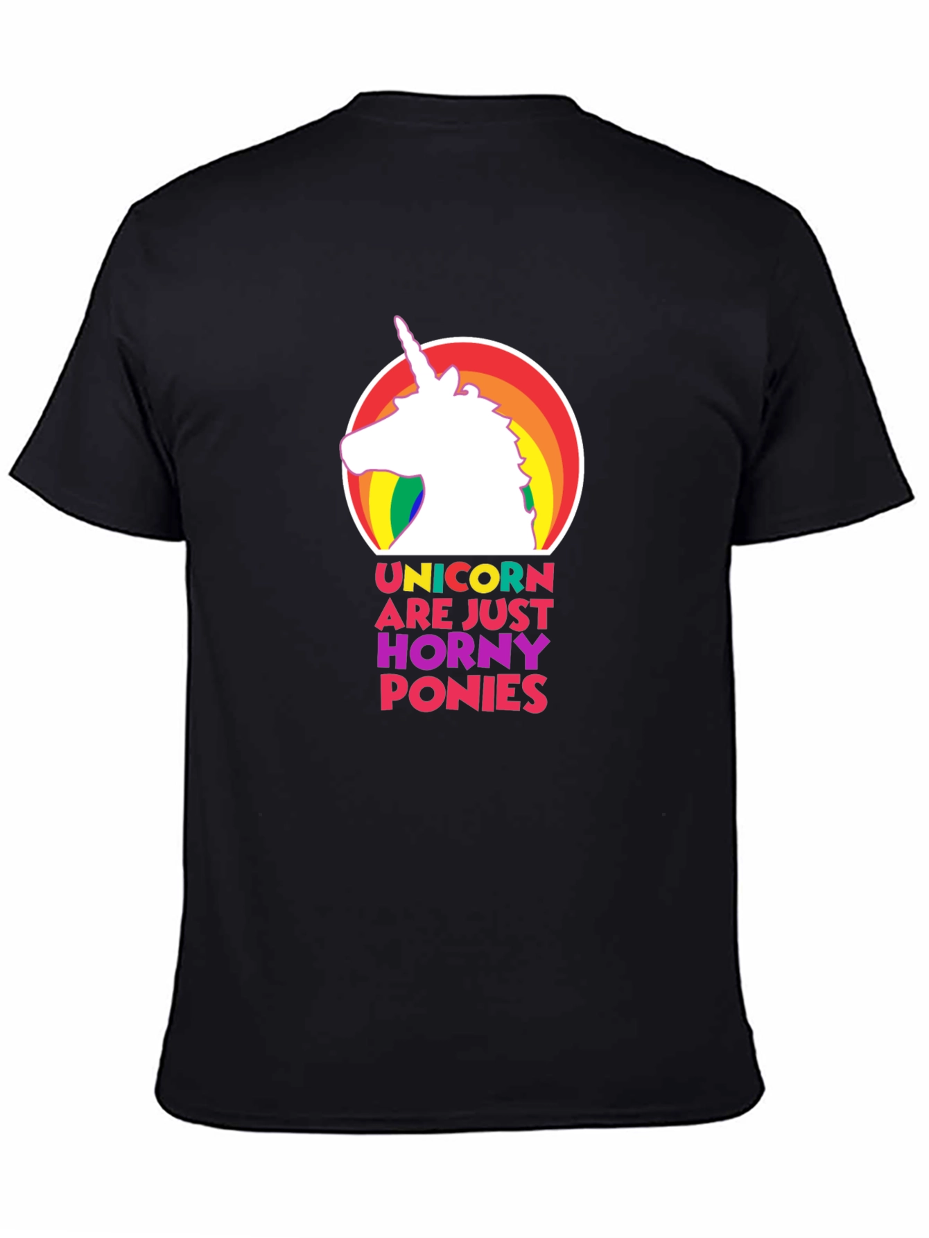 Unicorns are Just Horny Ponies T-Shirt - Funny Graphic Tee