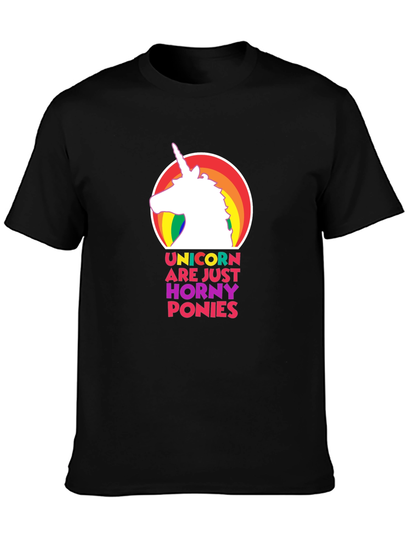 Unicorns are Just Horny Ponies T-Shirt - Funny Graphic Tee