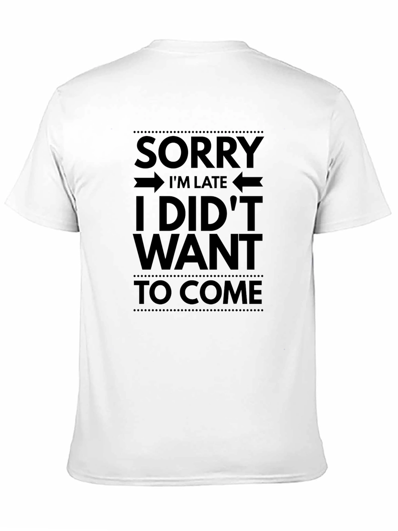 Funny Graphic T-Shirt - Sorry Im Late