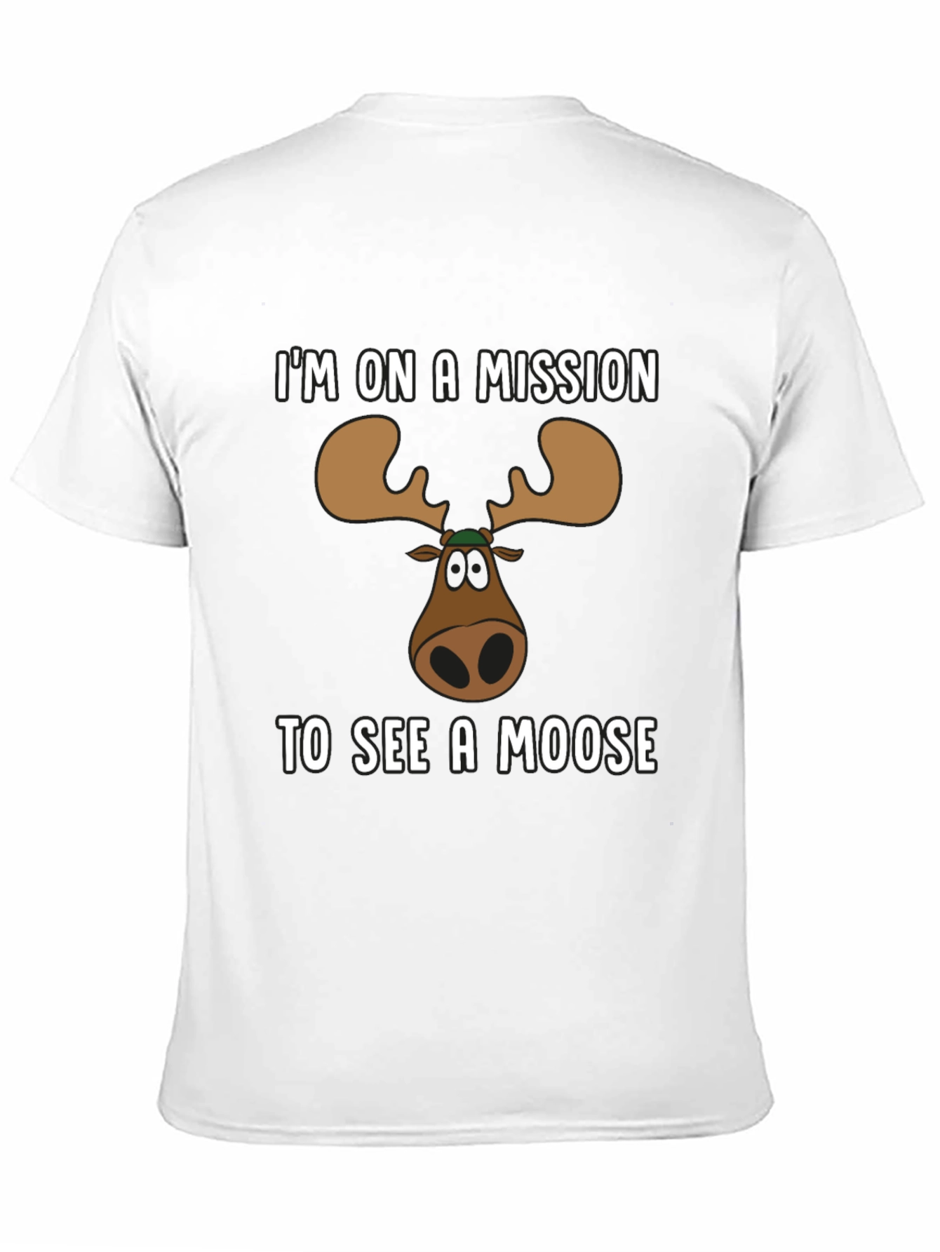 Moose Mission T-Shirt - See a Moose