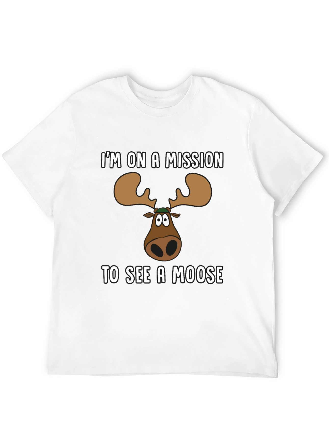 Moose Mission T-Shirt - See a Moose