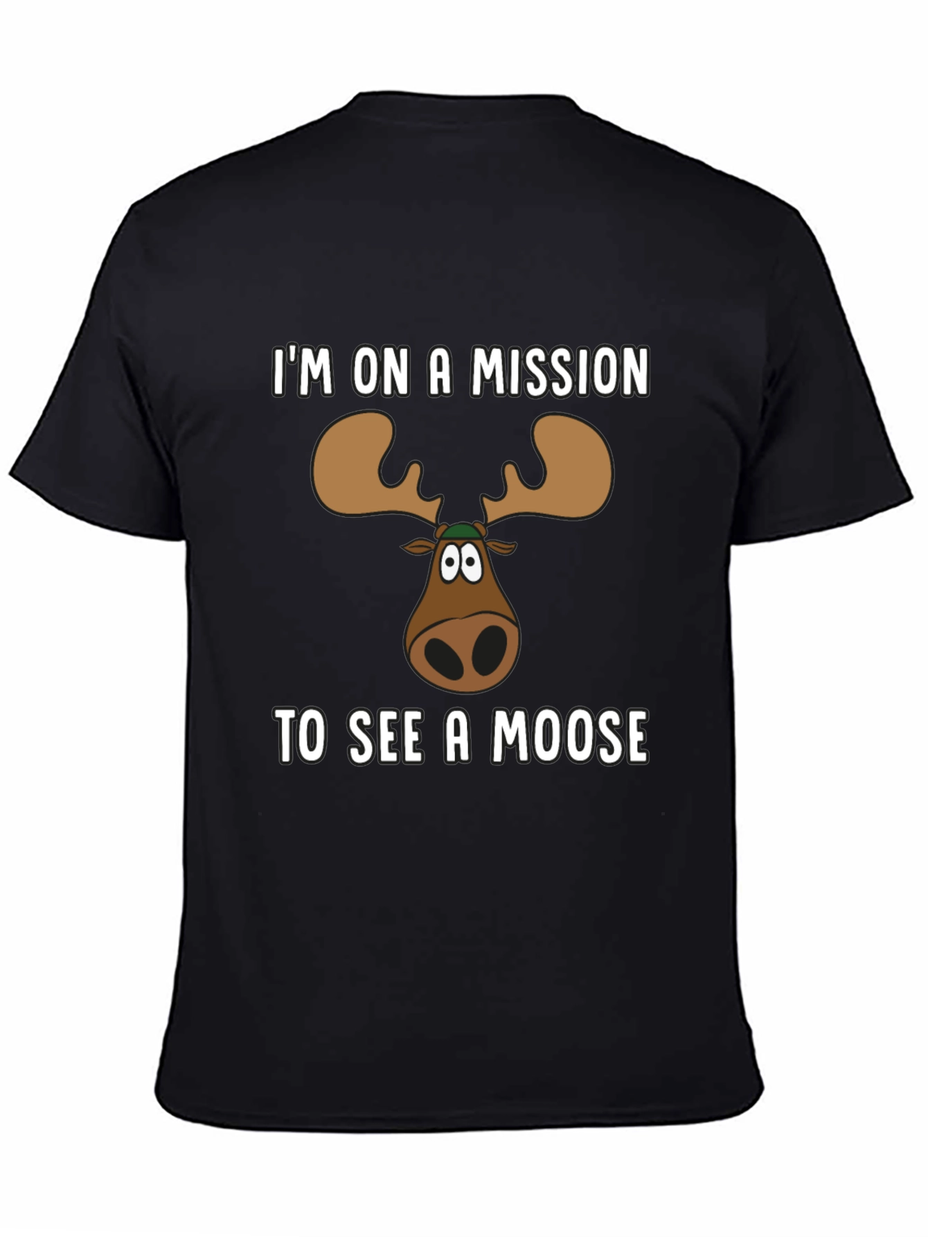 Moose Mission T-Shirt - See a Moose