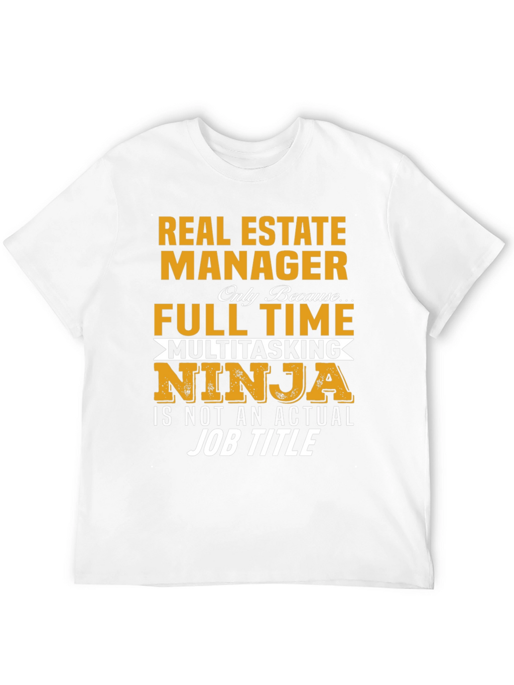 Real Estate Manager T-Shirt: Multitasking Ninja Full Time Job