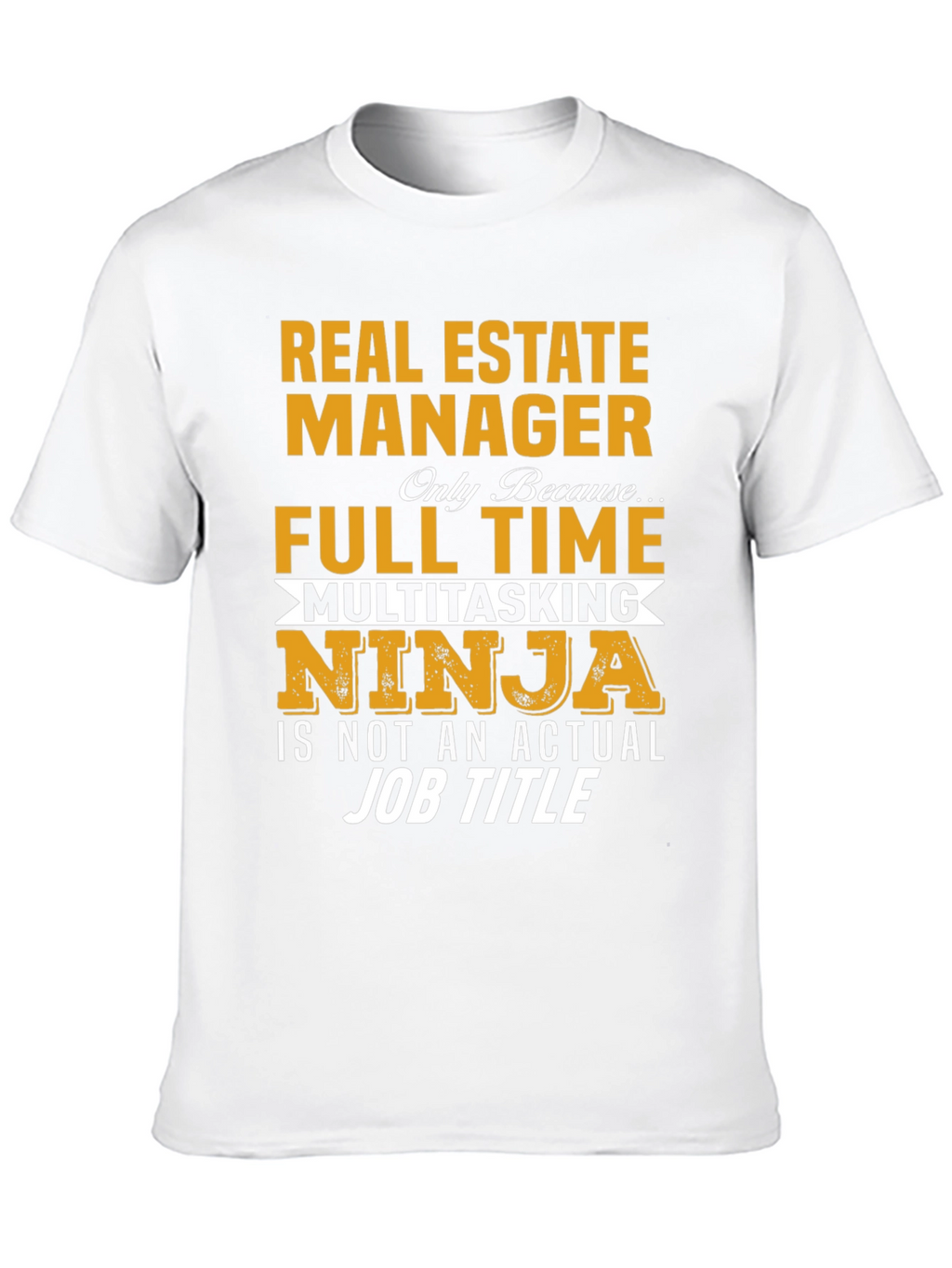 Real Estate Manager T-Shirt: Multitasking Ninja Full Time Job