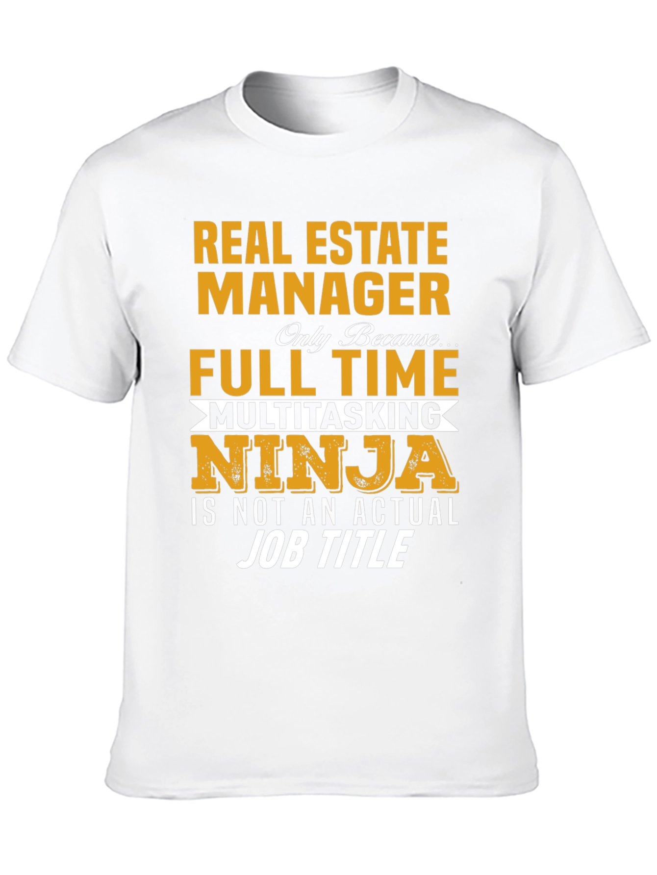 Real Estate Manager T-Shirt: Multitasking Ninja Full Time Job