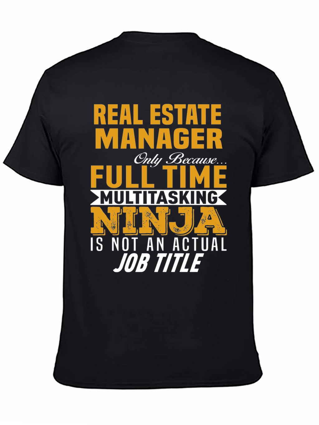 Real Estate Manager T-Shirt: Multitasking Ninja Full Time Job