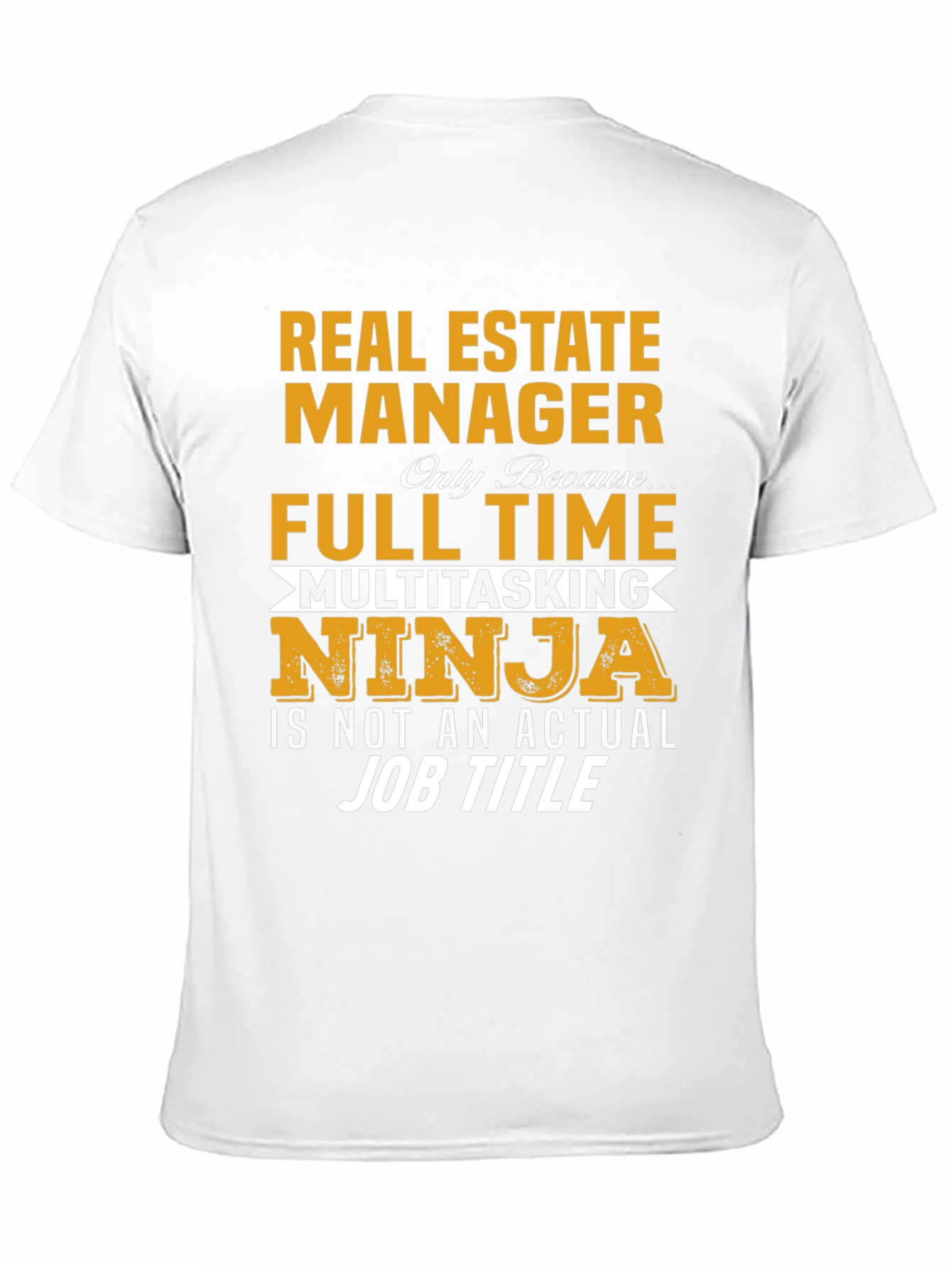 Real Estate Manager T-Shirt: Multitasking Ninja Full Time Job