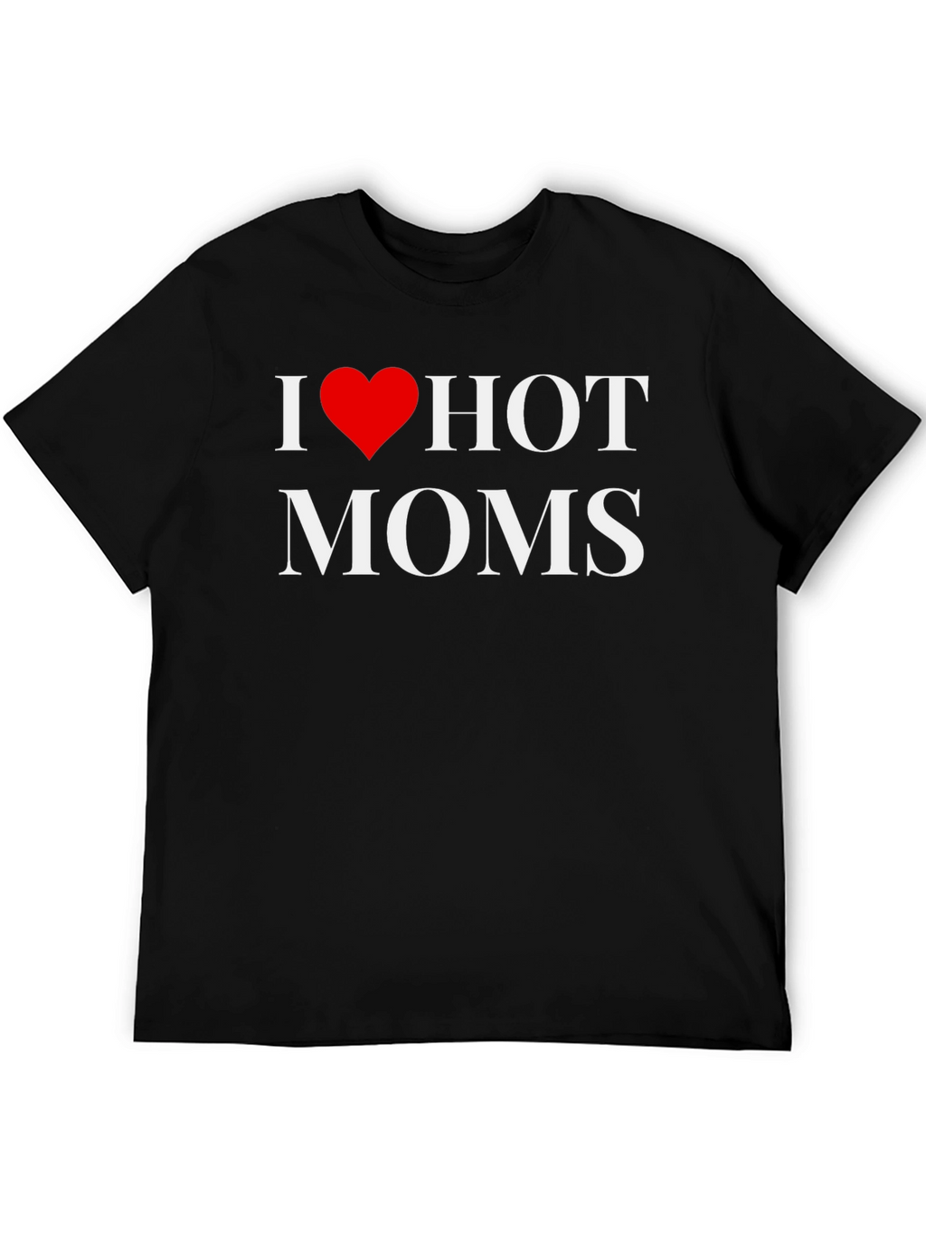 I Heart Hot Moms Graphic T-Shirt