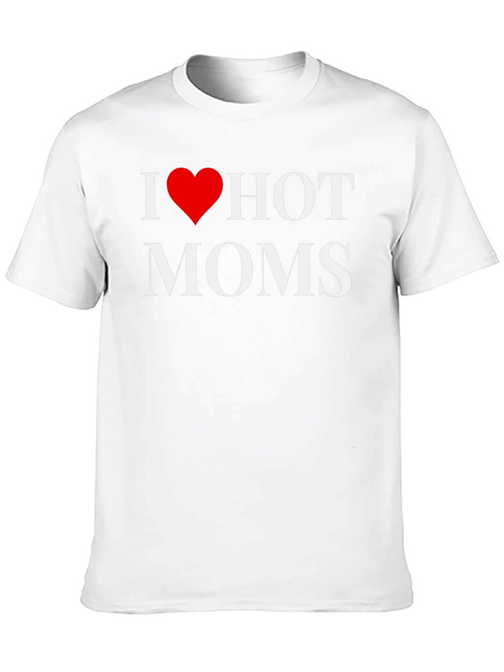 I Heart Hot Moms Graphic T-Shirt