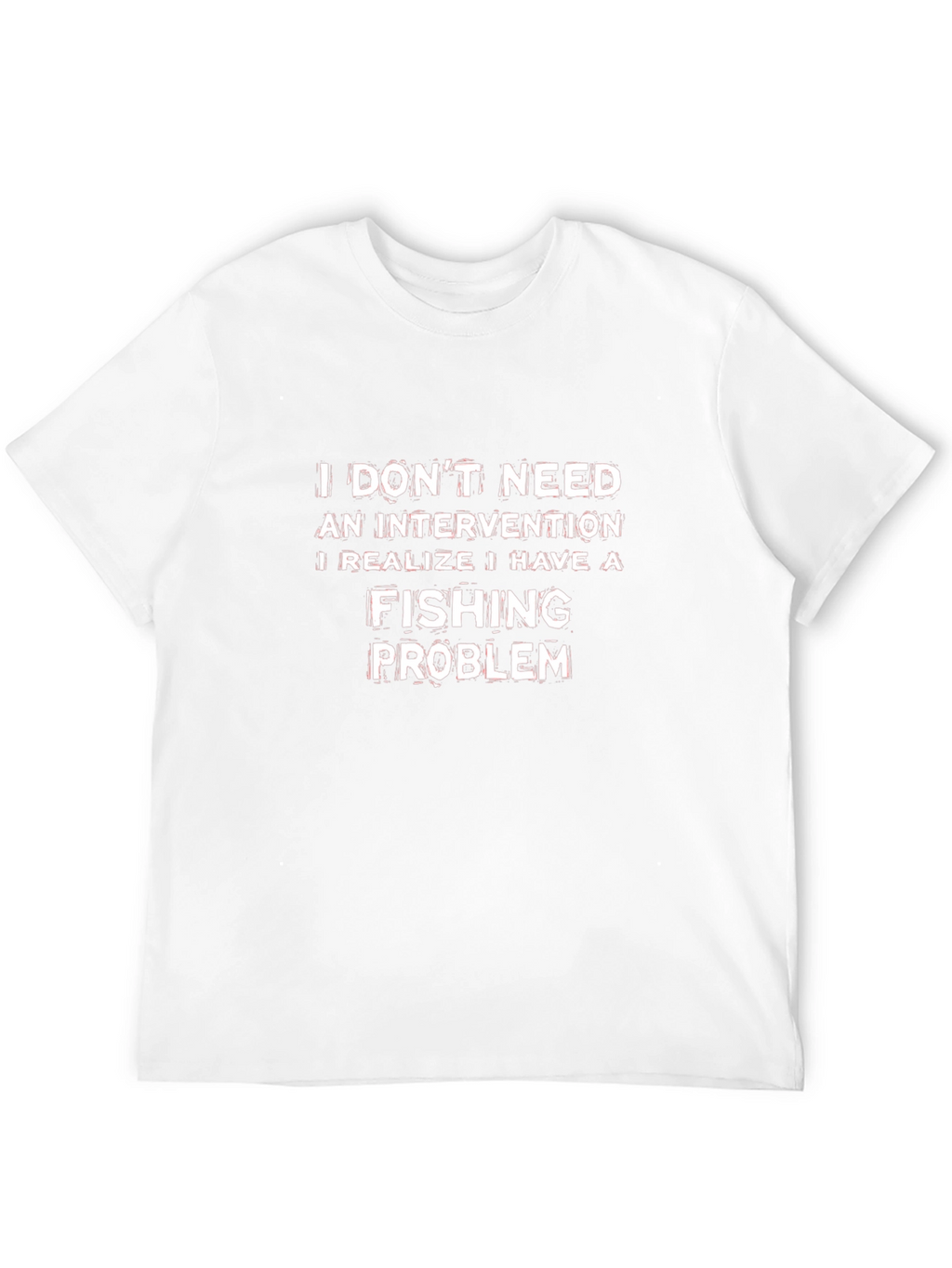 Funny Fishing Problem T-Shirt