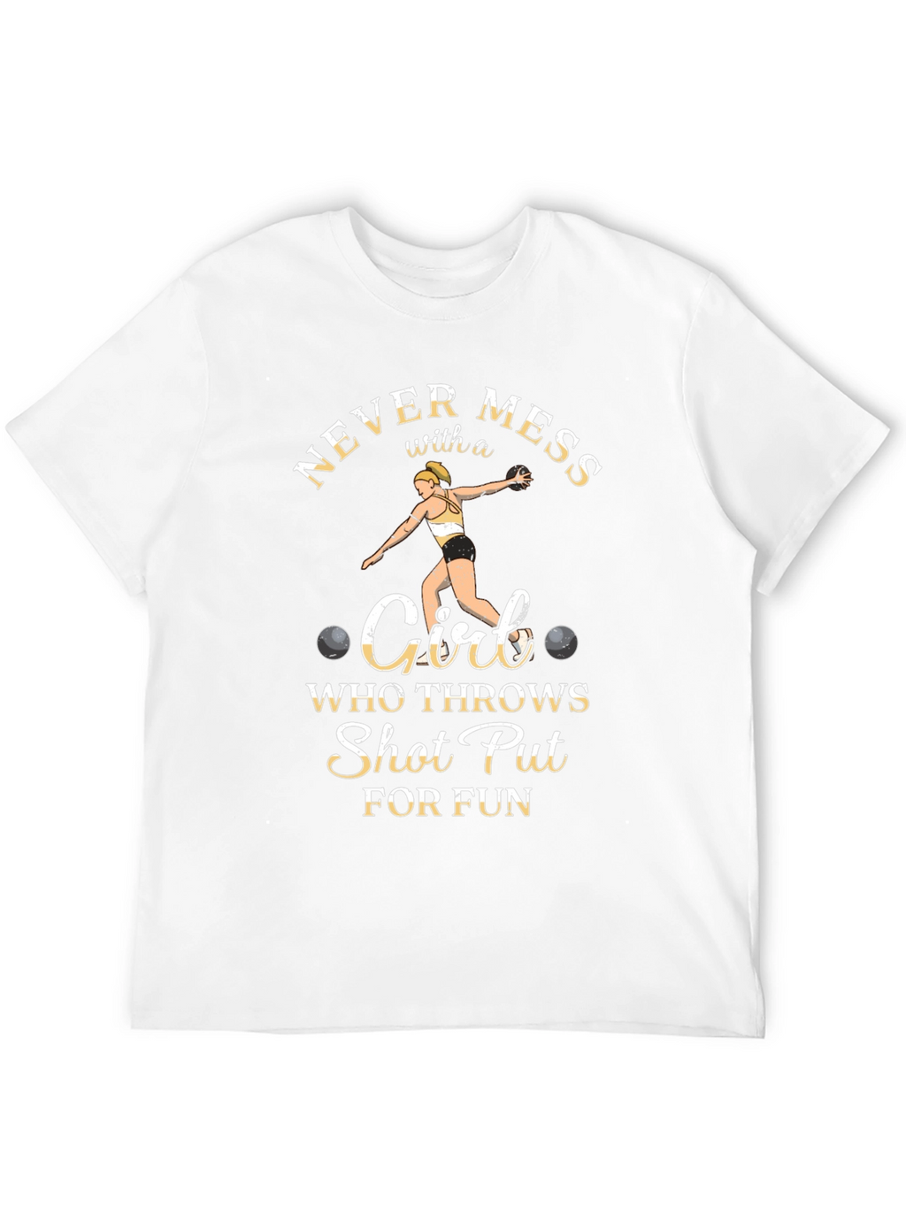 Never Mess with a Shot Put Girl T-Shirt