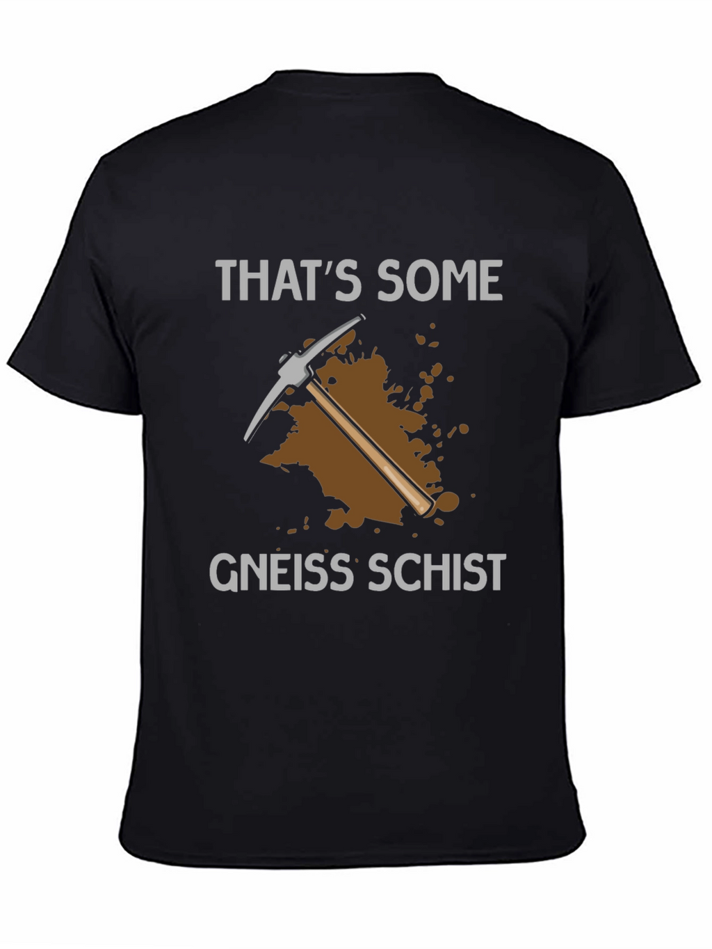 Thats Some Gneiss Schist T-Shirt