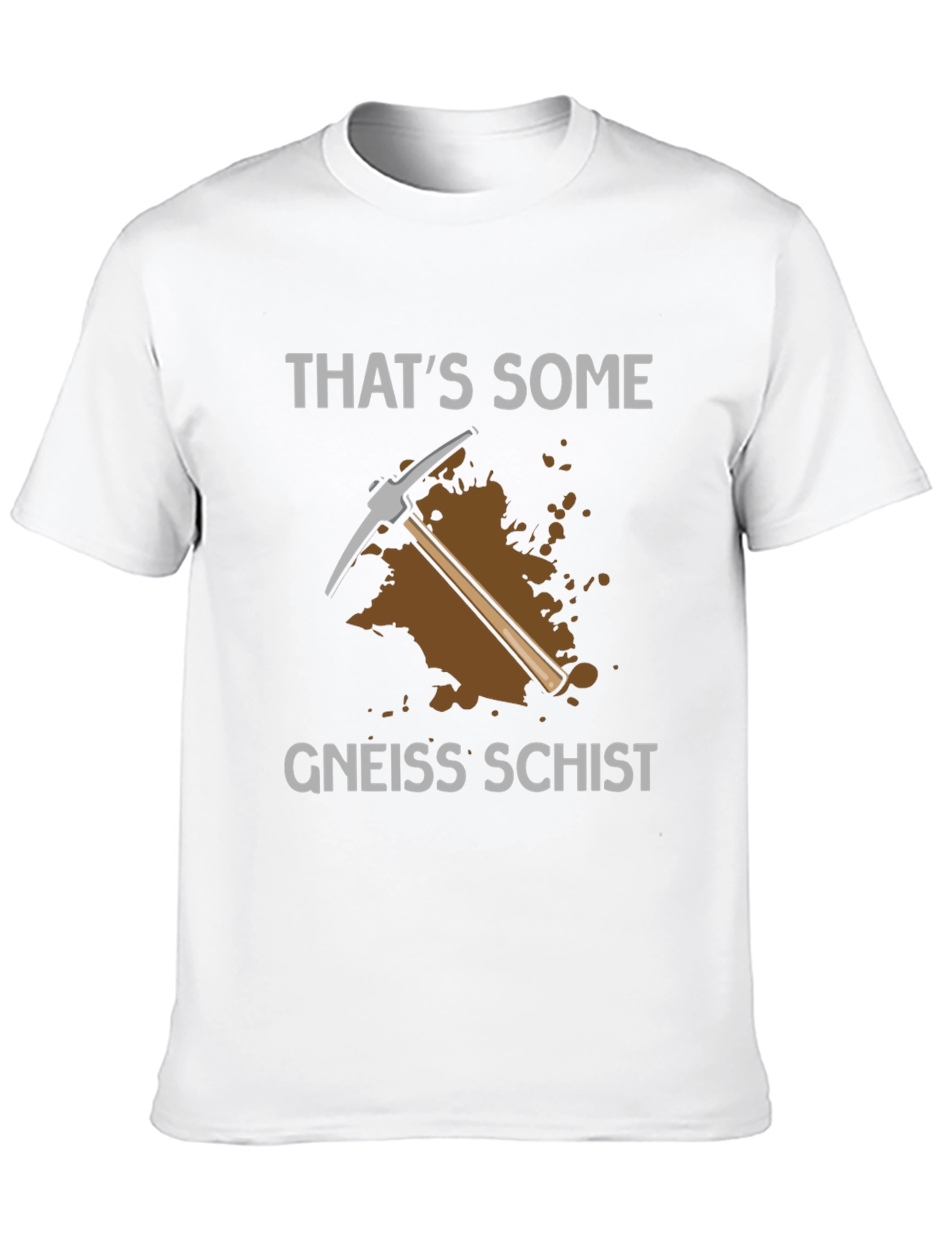 Thats Some Gneiss Schist T-Shirt
