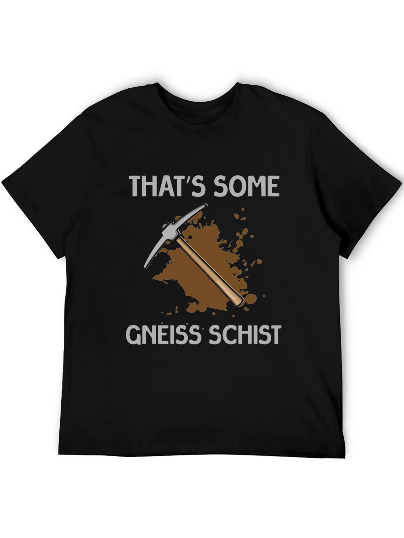 Thats Some Gneiss Schist T-Shirt