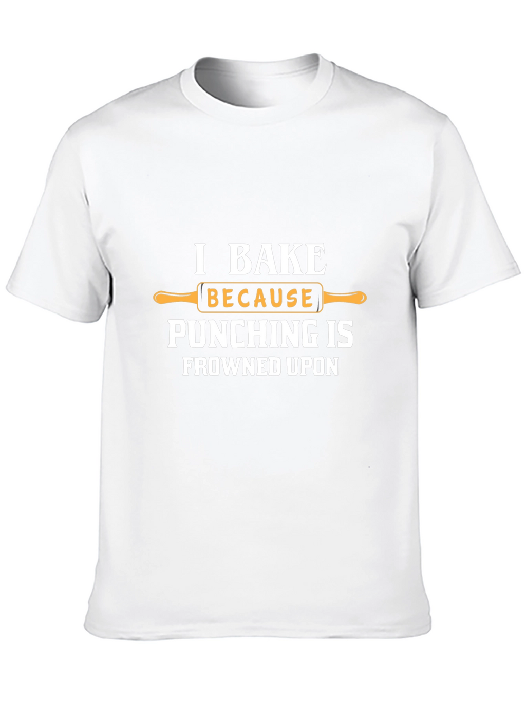 I Bake Because Punching is Frowned Upon Funny T-Shirt