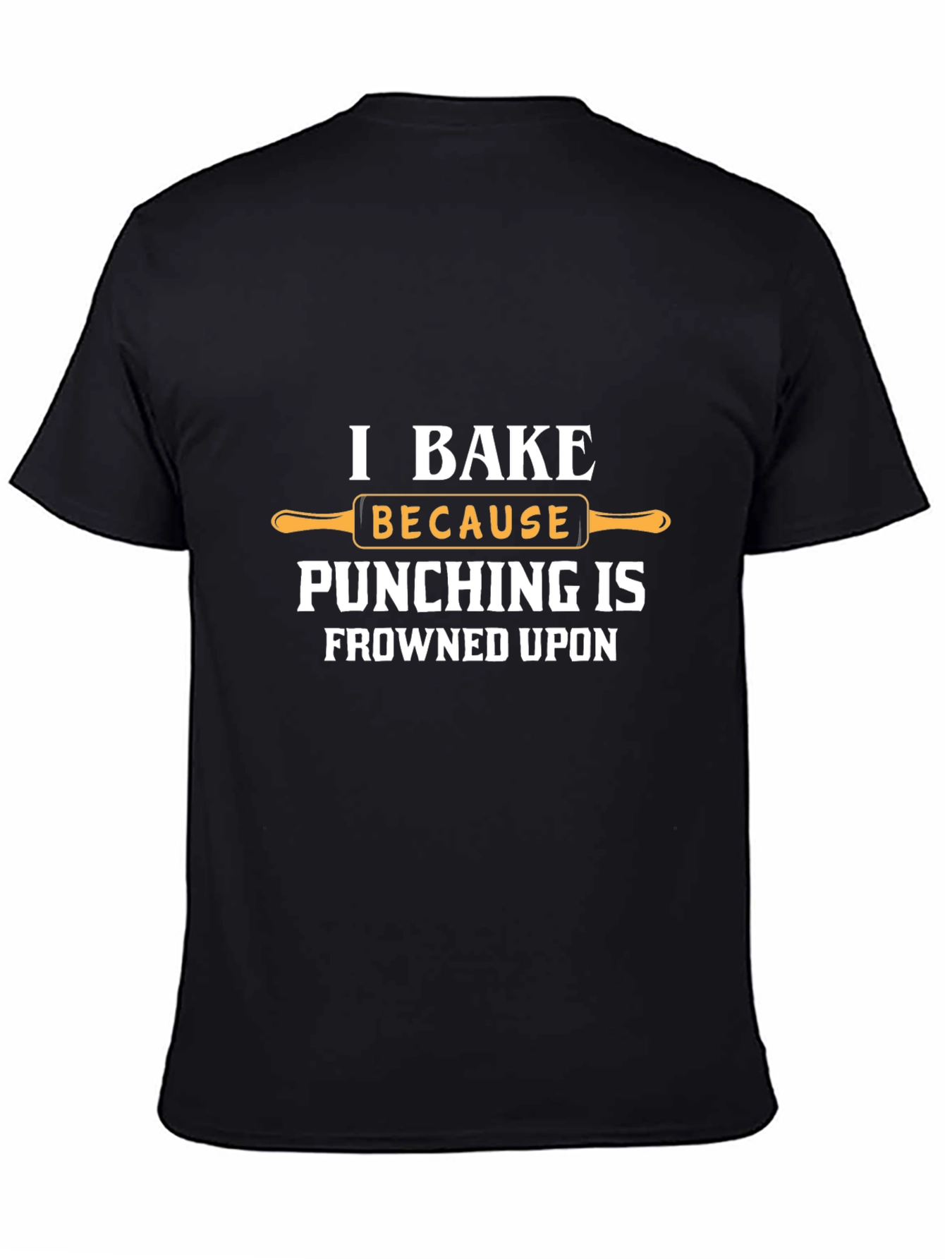 I Bake Because Punching is Frowned Upon Funny T-Shirt