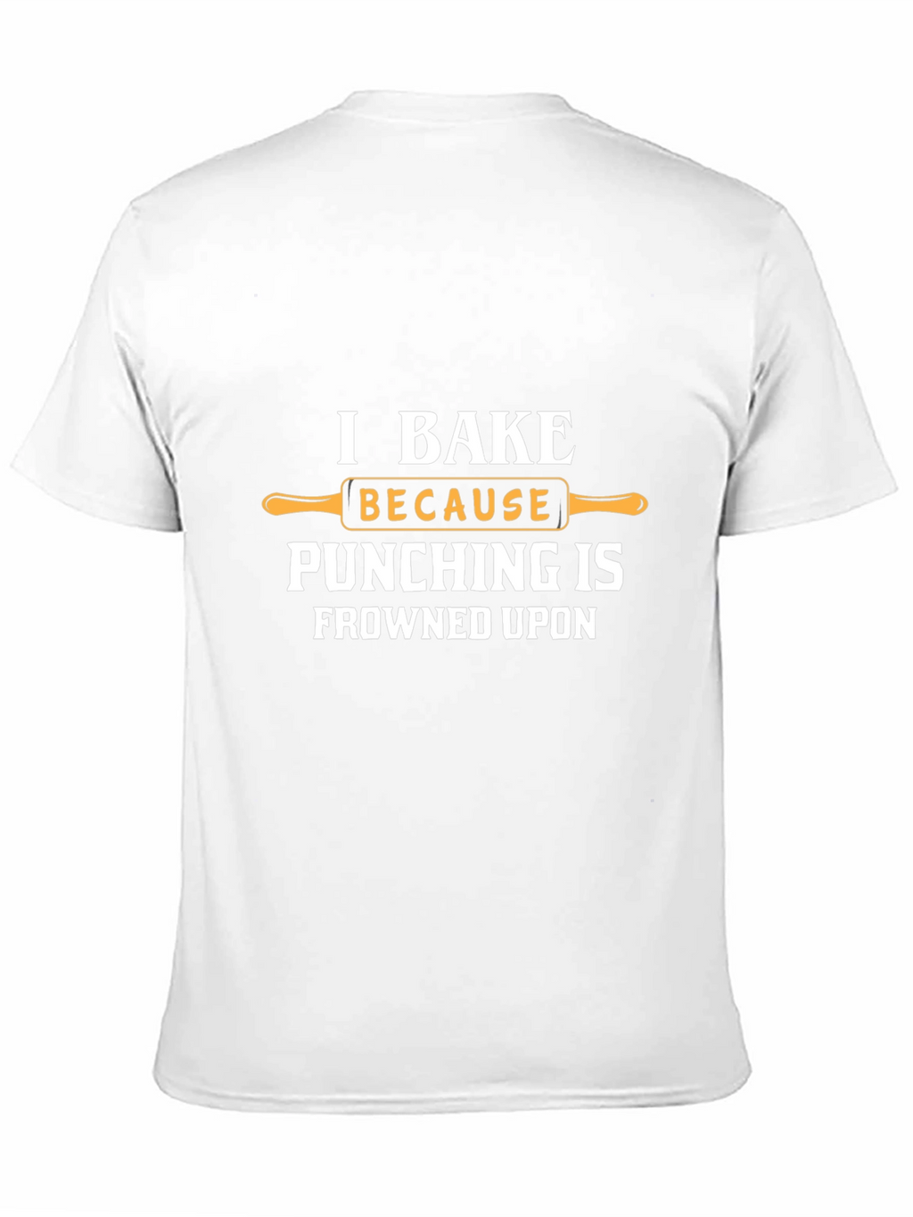 I Bake Because Punching is Frowned Upon Funny T-Shirt