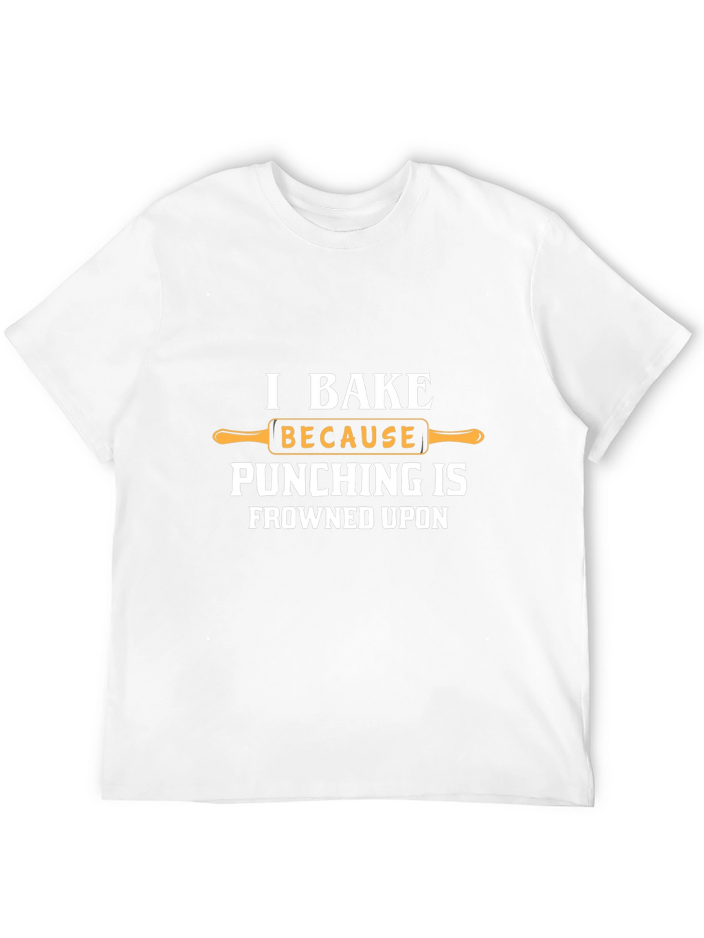 I Bake Because Punching is Frowned Upon Funny T-Shirt