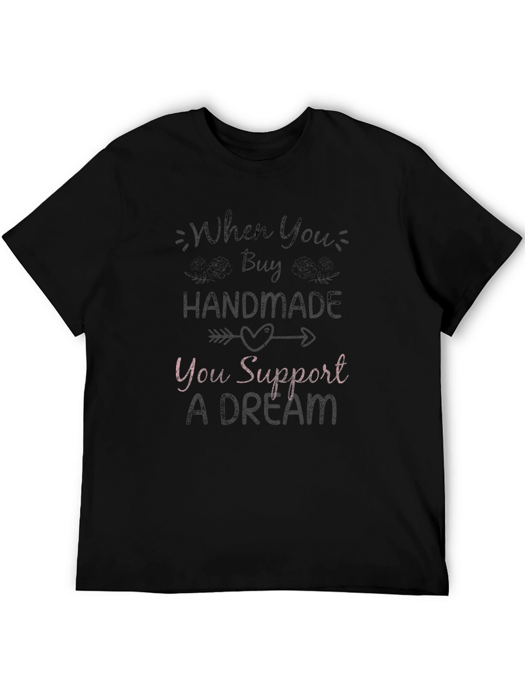 Handmade Support Dream T-Shirt