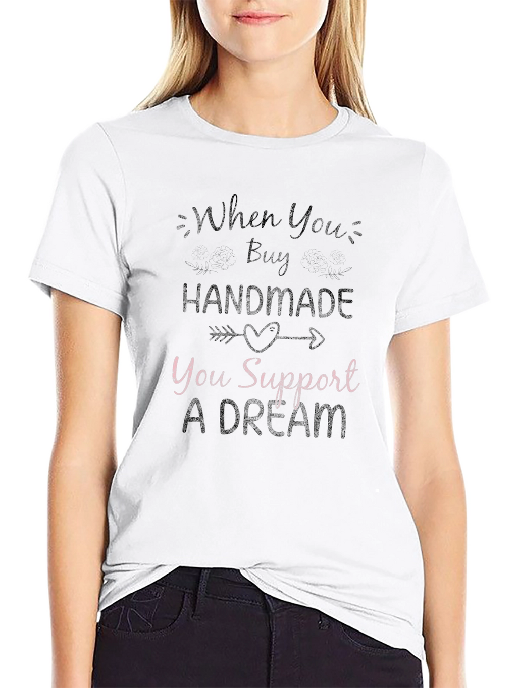 Handmade Support Dream T-Shirt