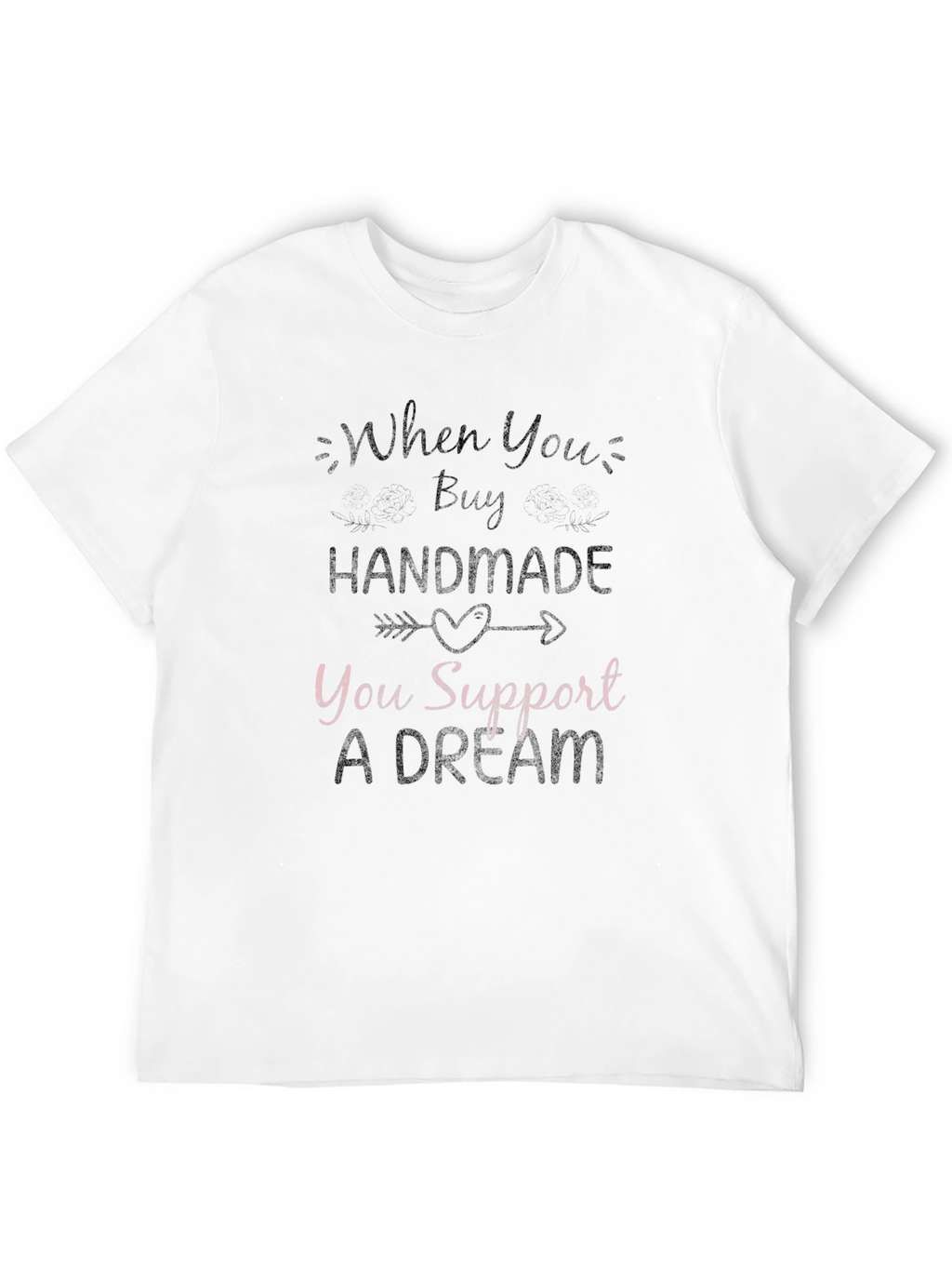 Handmade Support Dream T-Shirt