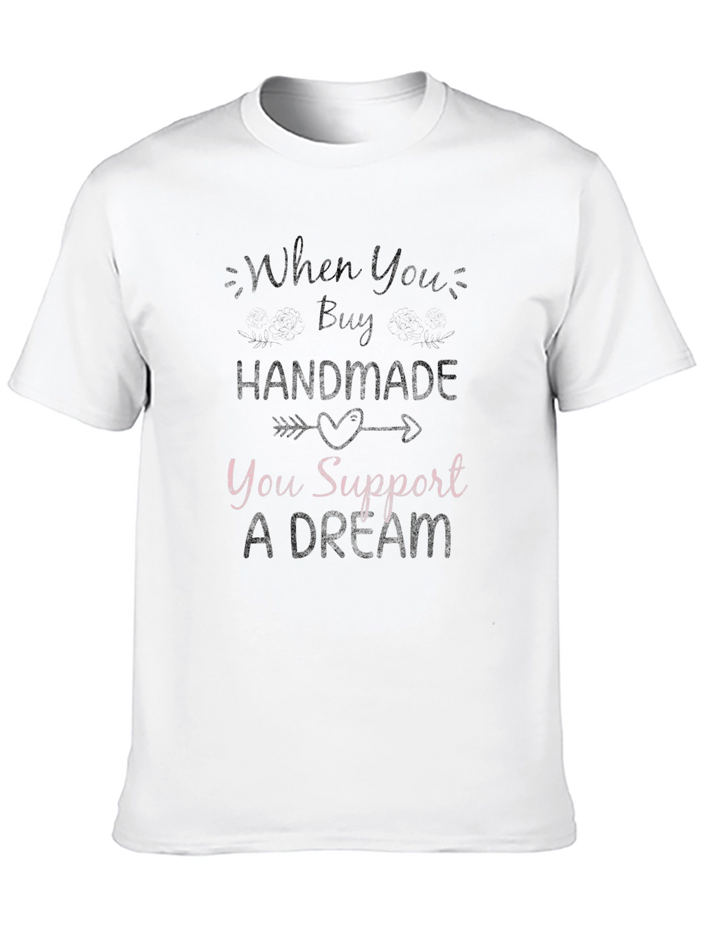 Handmade Support Dream T-Shirt