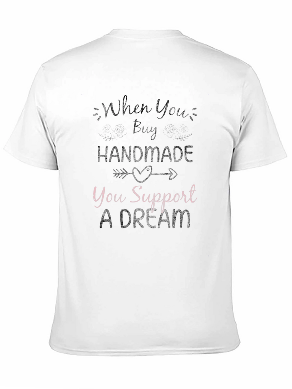 Handmade Support Dream T-Shirt