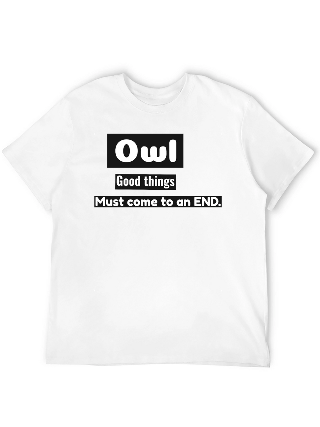 Owl Good Things Must End Graphic T-Shirt
