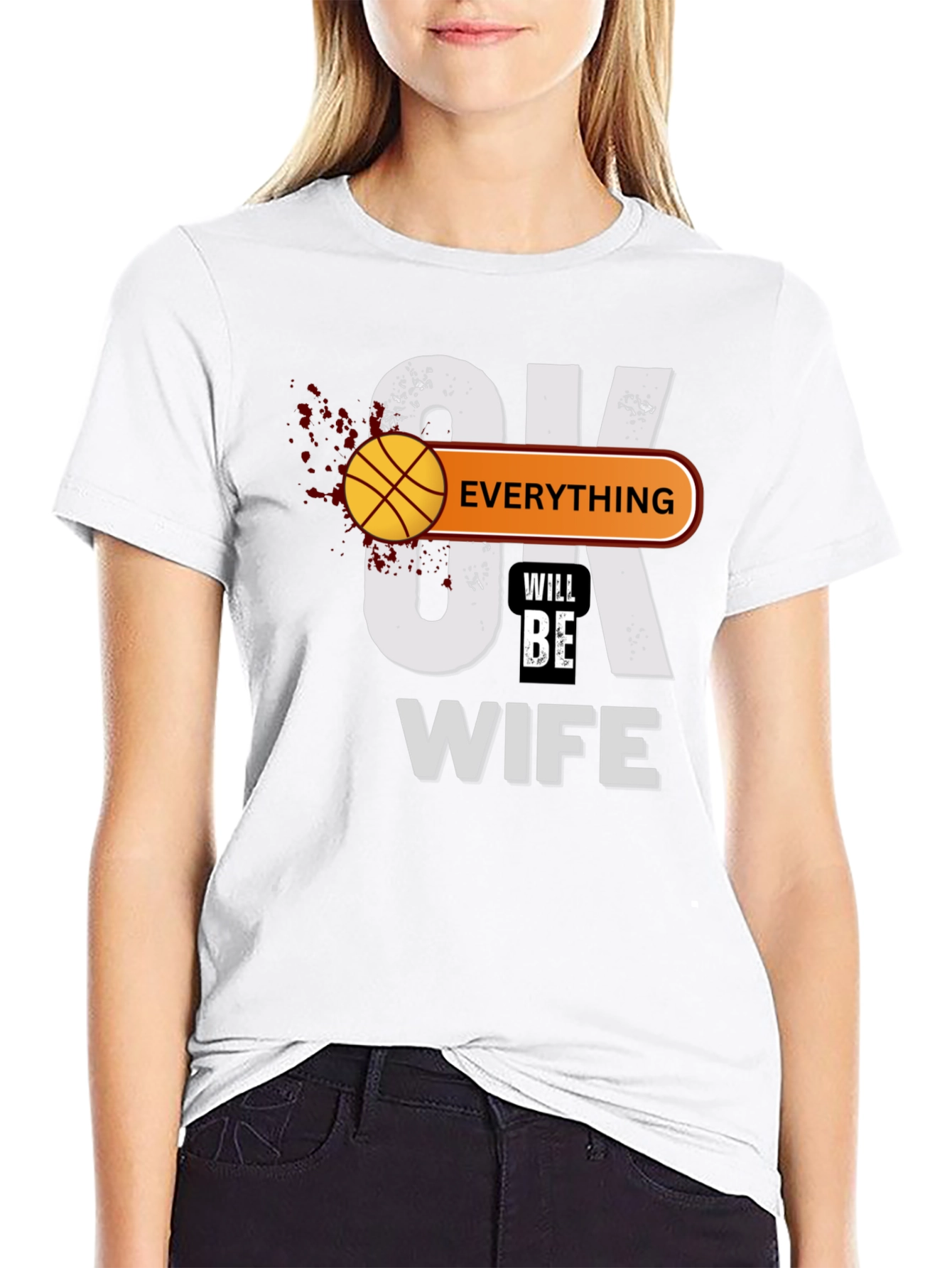 Everything Will Be Wife T-Shirt