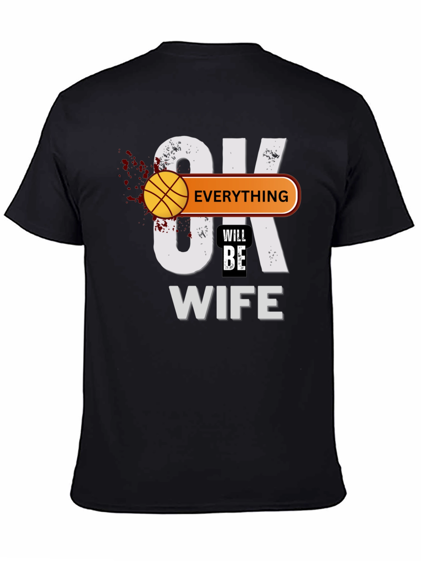 Everything Will Be Wife T-Shirt