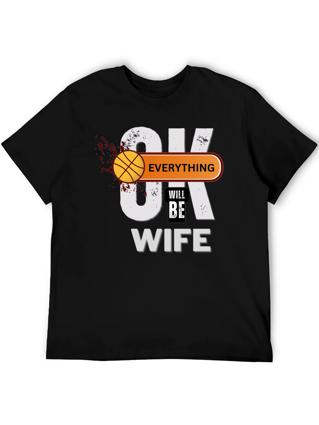 Everything Will Be Wife T-Shirt