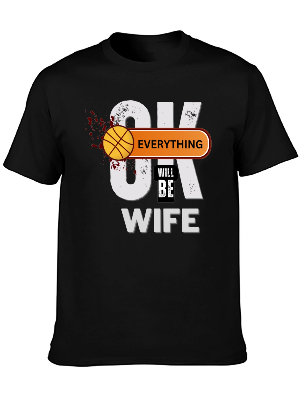 Everything Will Be Wife T-Shirt