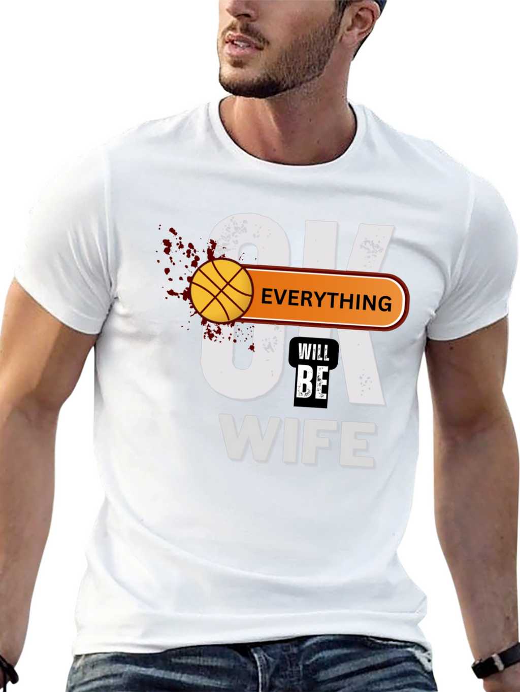 Everything Will Be Wife T-Shirt