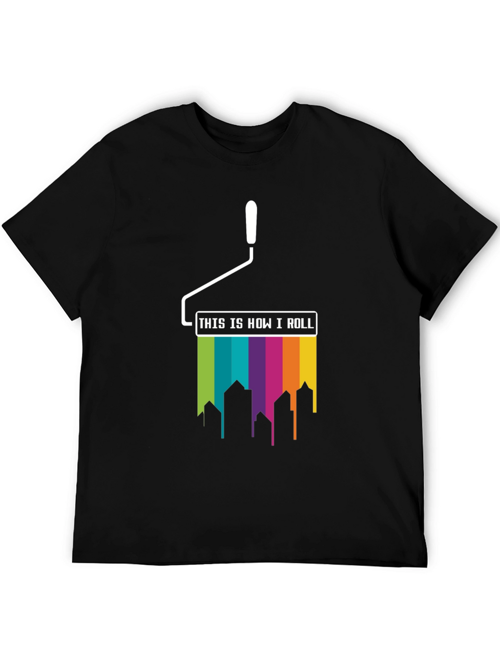 Paint Roller How I Roll T-Shirt