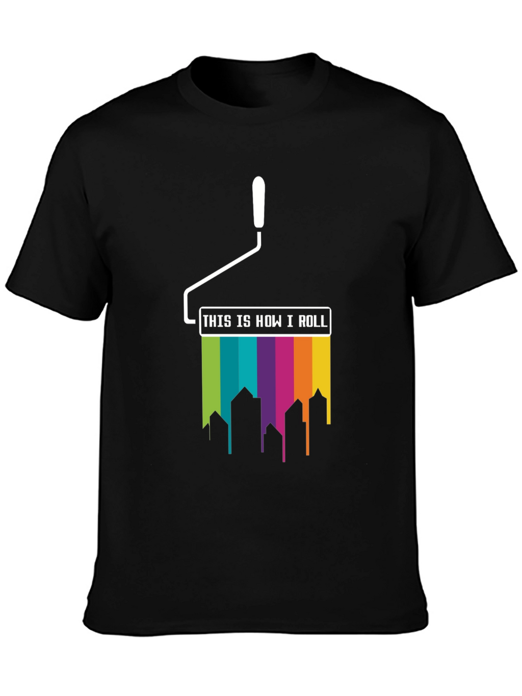 Paint Roller How I Roll T-Shirt