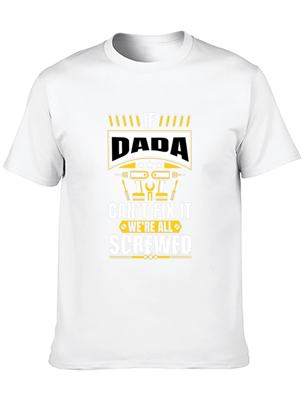 If Dada Cant Fix It Were Screwed Graphic Tee