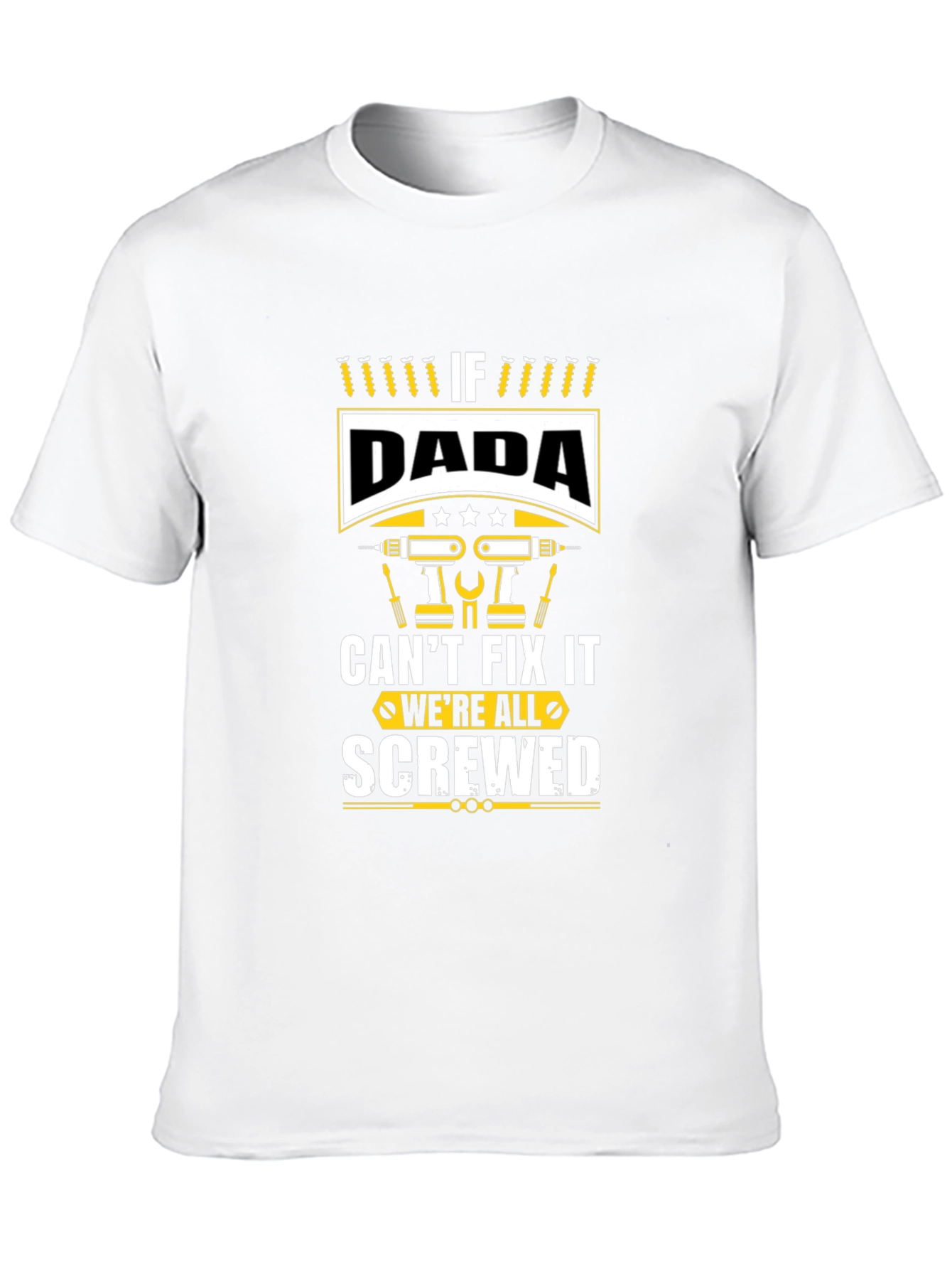 If Dada Cant Fix It Were Screwed Graphic Tee