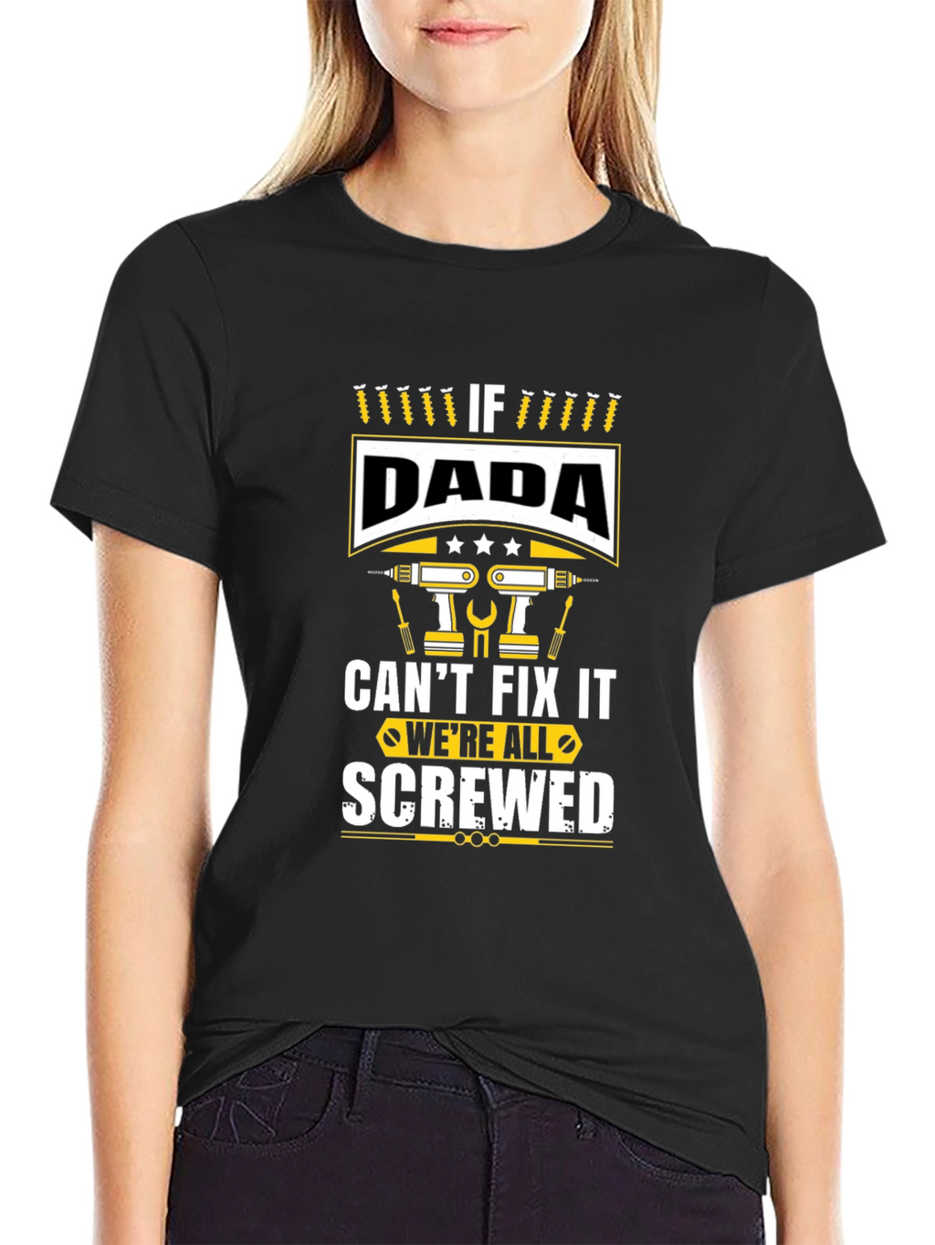 If Dada Cant Fix It Were Screwed Graphic Tee