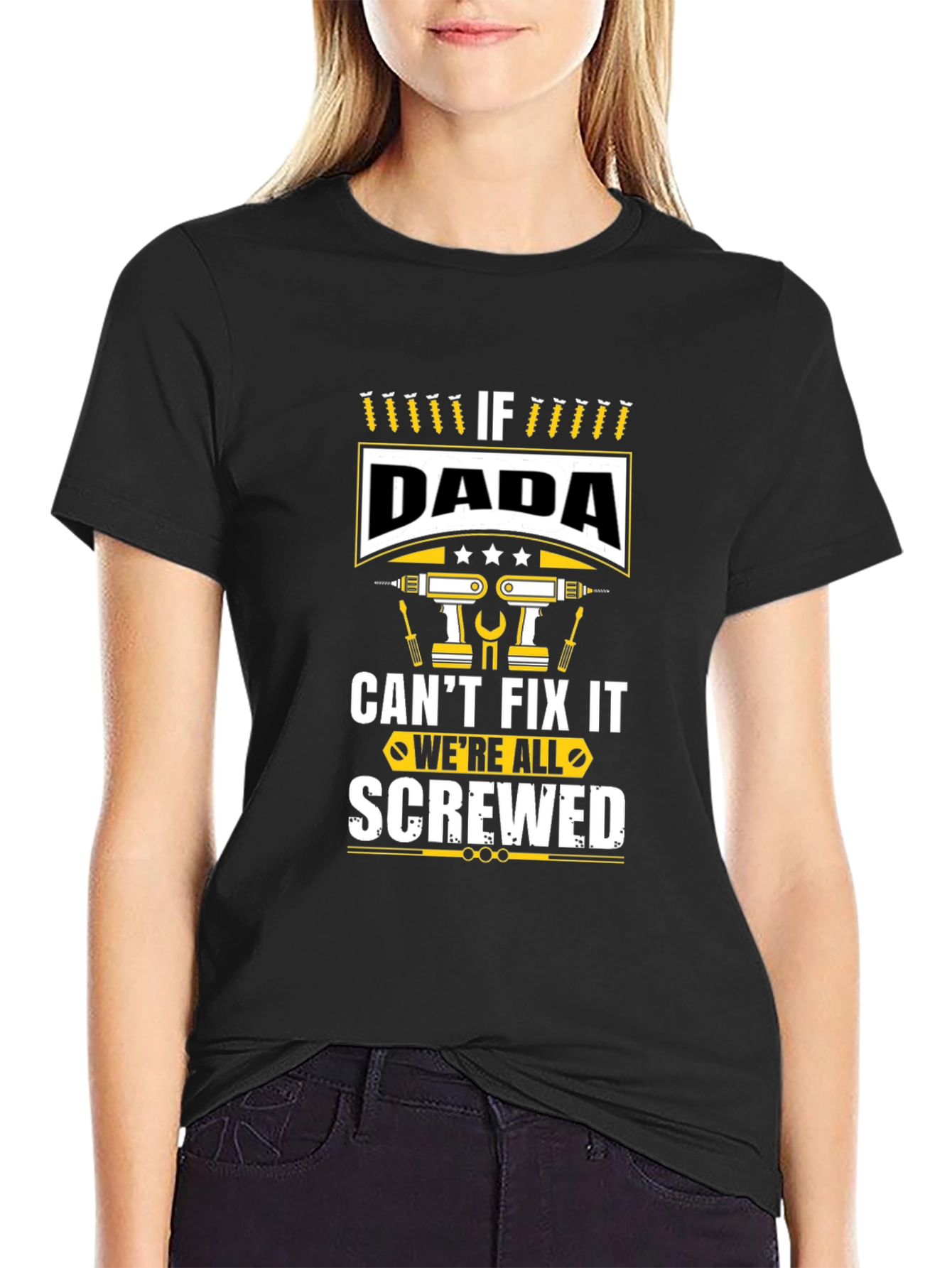 If Dada Cant Fix It Were Screwed Graphic Tee