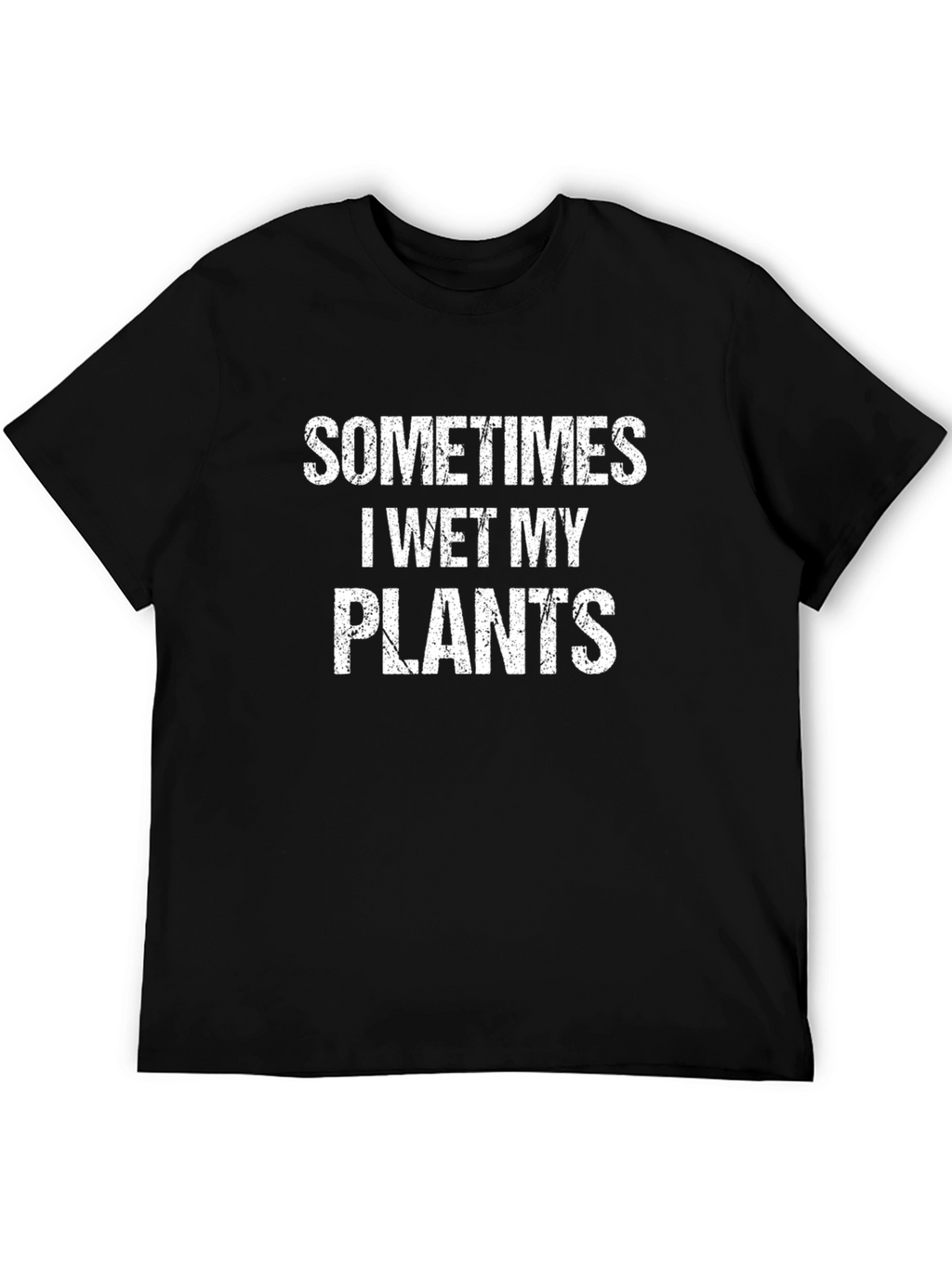 Funny Sometimes I Wet My Plants Black T-Shirt