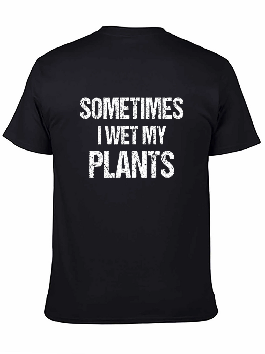 Funny Sometimes I Wet My Plants Black T-Shirt