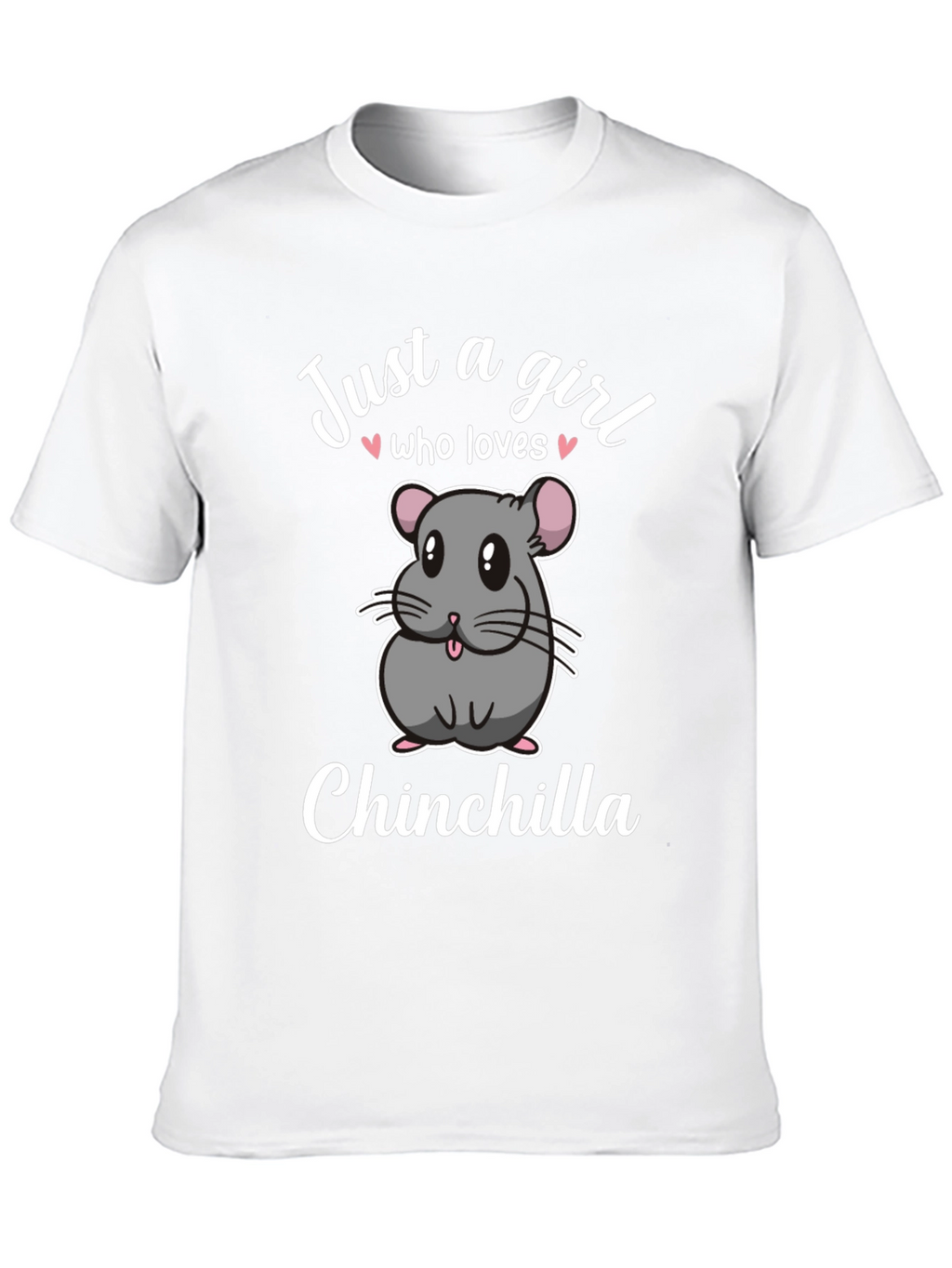 Just a Girl Who Loves Chinchillas T-Shirt