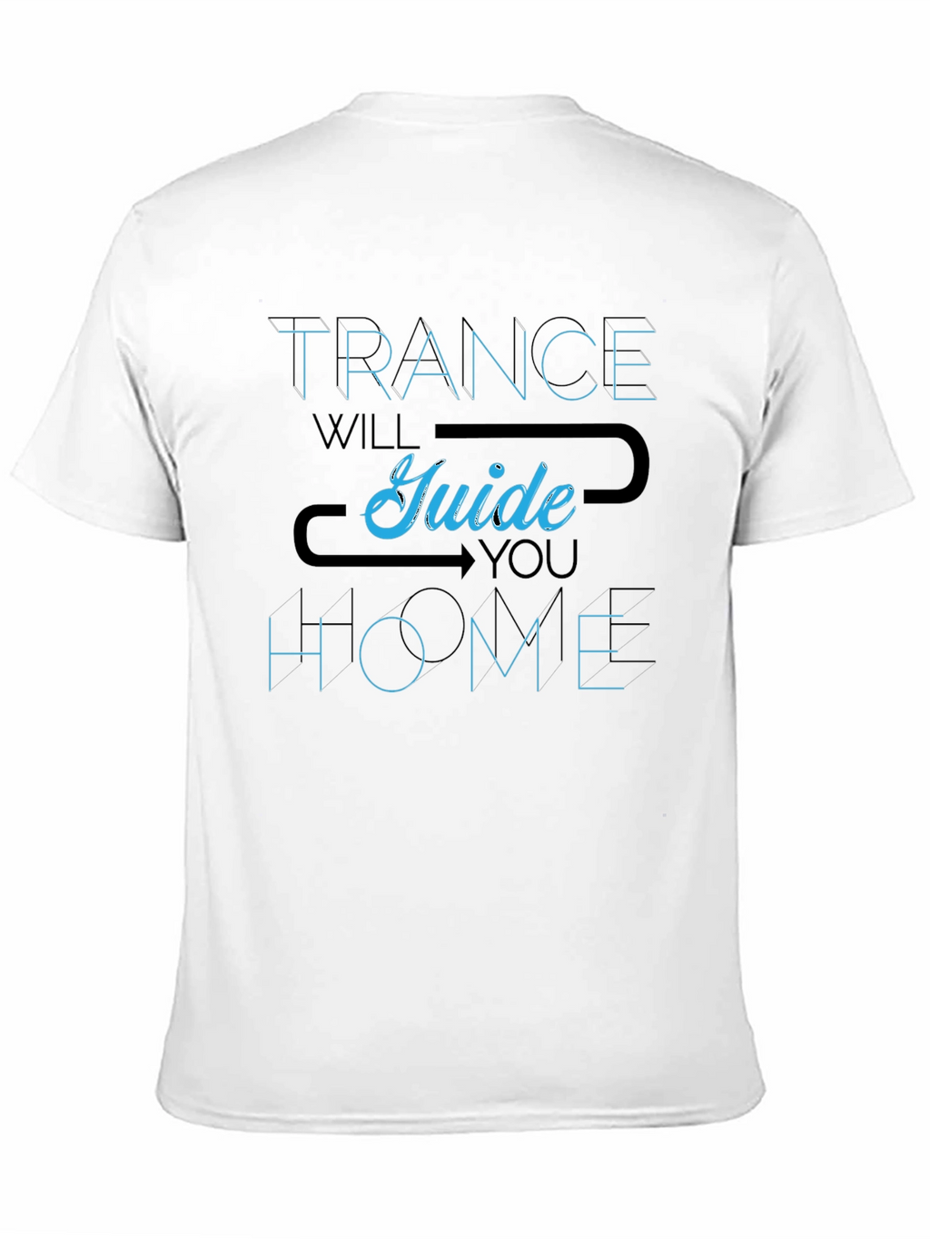 Trance Will Guide You Home T-Shirt